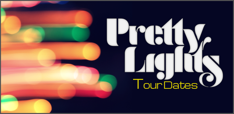 Pretty Lights Tour Dates